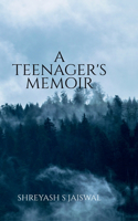 Teenager's Memoir: A Book consisting of collection of poems which makes an effort to move your heart and sou