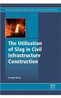 Utilization of Slag in Civil Infrastructure Construction