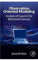 Observation Oriented Modeling: Analysis of Cause in the Behavioral Sciences