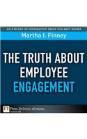 The Truth About Employee Engagement