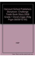 Storytown: Challenge Trade Book Story 2008 Grade 1 Dora's Eggs