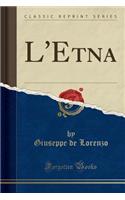 L'Etna (Classic Reprint)