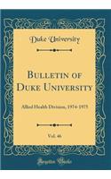 Bulletin of Duke University, Vol. 46: Allied Health Division, 1974-1975 (Classic Reprint): Allied Health Division, 1974-1975 (Classic Reprint)