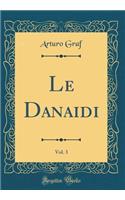 Le Danaidi, Vol. 3 (Classic Reprint)