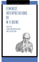 Feminist Interpretations of W. V. Quine: (Re-Reading the Canon)