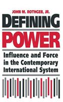 Defining Power: Influence and Force in the Contemporary International System