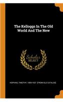The Kelloggs in the Old World and the New