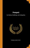 Pompeii: Its History, Buildings, and Antiquities