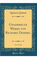 Gesammelte Werke von Richard Dehmel, Vol. 2 of 10 (Classic Reprint)
