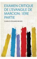 Examen Critique De L'evangile De Marcion: 1Ere Partie
