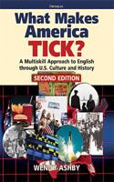 What Makes America Tick? Second Edition: A Multiskill Approach to English Through U.S. Culture and History