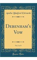 Debenham's Vow, Vol. 3 of 3 (Classic Reprint)