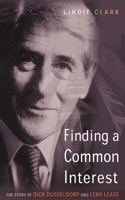 Finding a Common Interest: The Story of Dick Dusseldorp and Lend Lease(English)