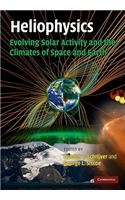 Heliophysics: Evolving Solar Activity and the Climates of Space and Earth
