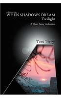 When Shadows Dream: Twilight: A Short Story Collection(English)