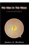 The Man In The Maze: A John Overland Mystery