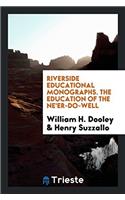 RIVERSIDE EDUCATIONAL MONOGRAPHS. THE ED