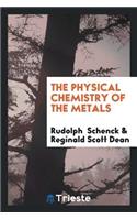 The Physical Chemistry of the Metals