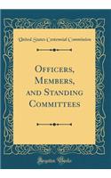 Officers, Members, and Standing Committees (Classic Reprint)
