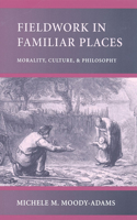 Fieldwork in Familiar Places: Morality, Culture, and Philosophy