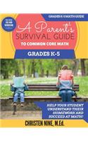 A Parent's Survival Guide to Common Core Math: Grades K-5