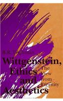 Wittgenstein, Ethics, and Aesthetics
