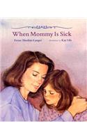When Mommy Is Sick