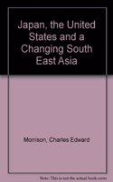 Japan, the United States and a Changing South East Asia