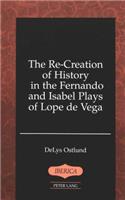 The Re-Creation of History in the Fernando and Isabel Plays of Lope de Vega