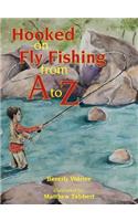 Hooked on Fly Fishing from A to Z