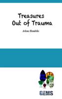 Treasures Out of Trauma: Gems in the Coal Bin