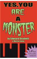 Yes, You ARE A Monster