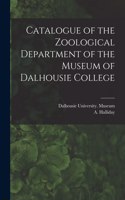 Catalogue of the Zoological Department of the Museum of Dalhousie College [microform]