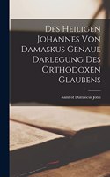 Des Heiligen Johannes Von Damaskus Genaue Darlegung Des Orthodoxen Glaubens