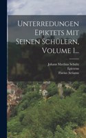 Unterredungen Epiktets Mit Seinen Schülern, Volume 1...