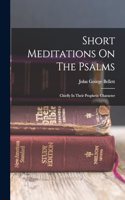 Short Meditations On The Psalms