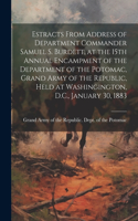 Estracts From Address of Department Commander Samuel S. Burdett, at the 15th Annual Encampment of the Department of the Potomac, Grand Army of the Republic, Held at Washingington, D.C., January 30, 1883
