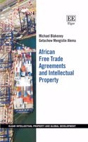 African Free Trade Agreements and Intellectual Property (Elgar Intellectual Property and Global Development series)