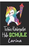 Tschüss Kindergarten - Hallo Schule - Larina: Individuelles personalisiertes Mädchen Namen blanko Regenbogen Dabbing Einhorn Notizbuch. Liniert leere Seiten. Lustiges Einschulungs Geschenk Mädch