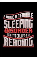 I Have A Terrible Sleeping Disorder It's Called Reading: 120 Pages, 6x9 Blank Lined Journal, Perfect For The Book Lover