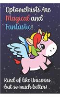 Optometrists Are Magical And Fantastic Kind Of Like A Unicorn But So Much Better: Staff Job Profession Worker Appreciation with Unicorn Star Design, Lined Paper Notebook and Journal to Draw, Diary, Plan, Schedule, Sketch & Crayon 