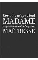 Certains M'appellent Madame Les Plus Importants M'appellent Maîtresse