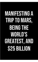 Manifesting A Trip To Mars Being The Worlds Greatest And 25 Billion