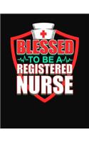 Blessed To Be A Registered Nurse