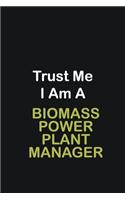 Trust Me I Am A Biomass Power Plant Manager