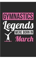 Gymnastics Legends Were Born In March - Gymnastics Journal - Gymnastics Notebook - Birthday Gift for Gymnast