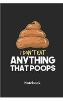 I Don't Eat Anything That Poops Notebook: Lined Journal for Vegan and Vegetarian Fans - Paperback, Diary Gift for Men, Women and Children