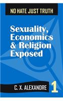 No Hate Just Truth: Sexuality, Economics & Religion Exposed