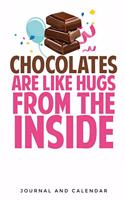 Chocolates Are Like Hugs From The Inside: Blank Lined Journal With Calendar For Chocolate Lovers