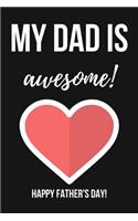 My Dad Is Awesome!: Lovely & Unique Fathers Day Birthday Gifts Notebook / Journal (Lined, 6 x 9)